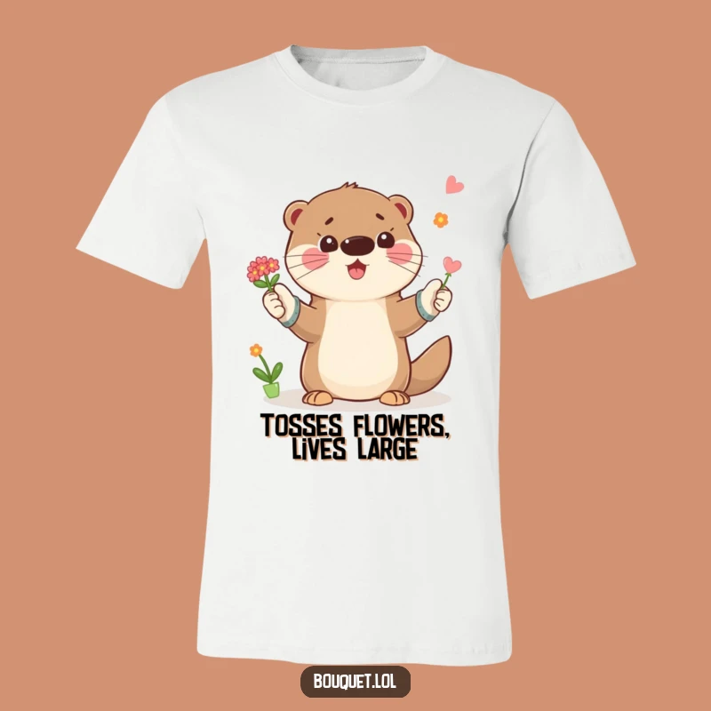 Funny Otter Gardener T-Shirt: Playful Bouquet Toss Design, A Great Funny Gift Tee
